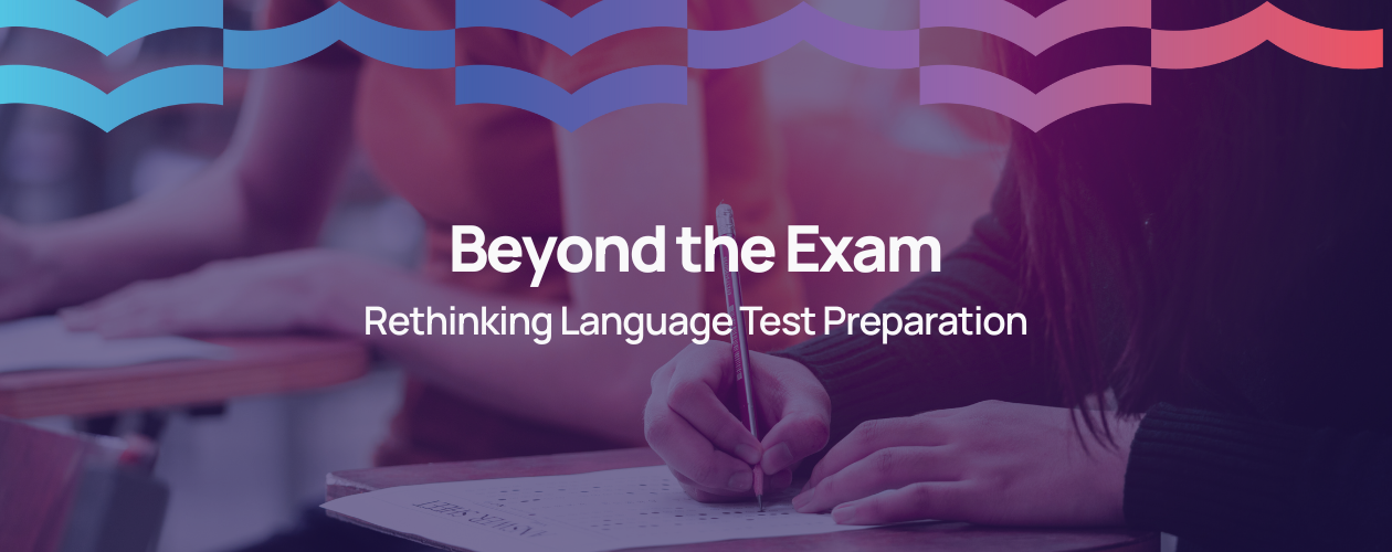 Beyond the Exam: Rethinking Language Test Preparation